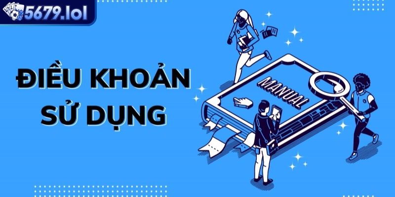 Điều Khoản Sử Dụng 5679 – Minh bạch rõ ràng bảo vệ Quyền Lợi 1 Giới thiệu tổng quan về điều khoản sử dụng 5679