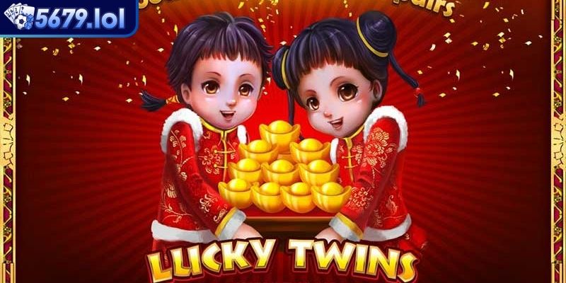 Nổ Hũ Lucky Twins Cuộc Phiêu Lưu May Mắn Và Tài Lộc Tại 5679 1 Hành trình khám phá nổ hũ Lucky Twins